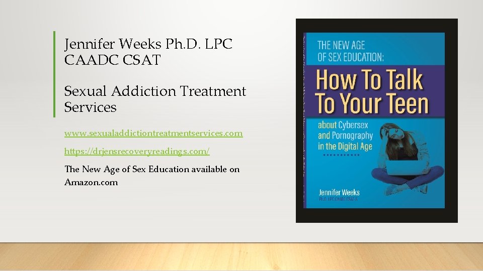 Jennifer Weeks Ph. D. LPC CAADC CSAT Sexual Addiction Treatment Services www. sexualaddictiontreatmentservices. com