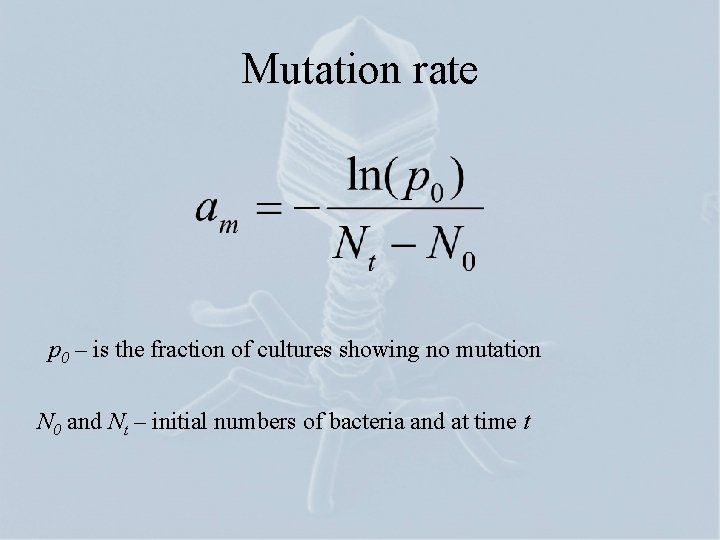 Mutation rate p 0 – is the fraction of cultures showing no mutation N