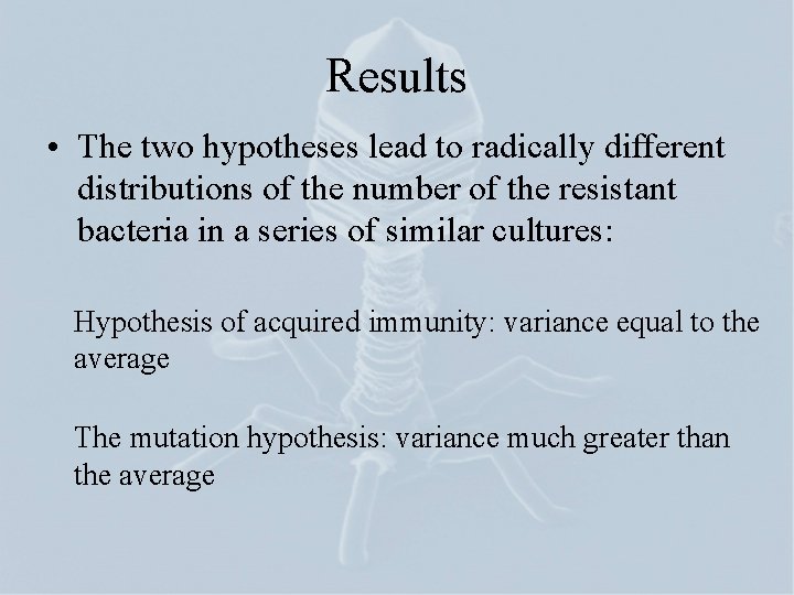 Results • The two hypotheses lead to radically different distributions of the number of