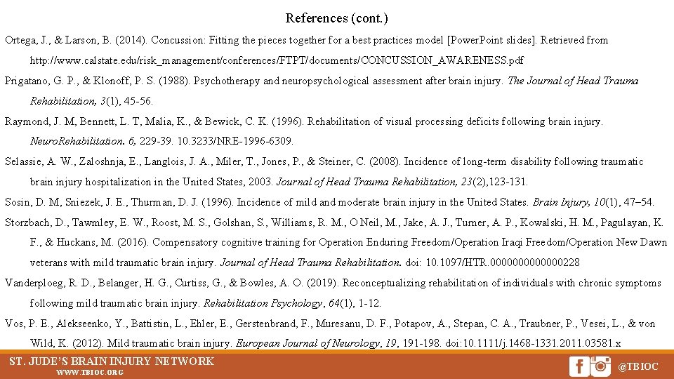 References (cont. ) Ortega, J. , & Larson, B. (2014). Concussion: Fitting the pieces