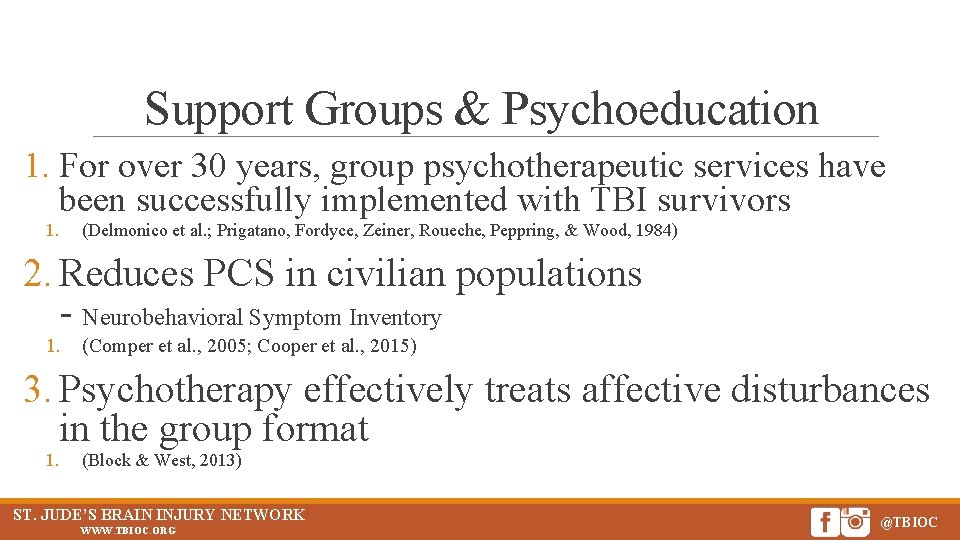 Support Groups & Psychoeducation 1. For over 30 years, group psychotherapeutic services have been