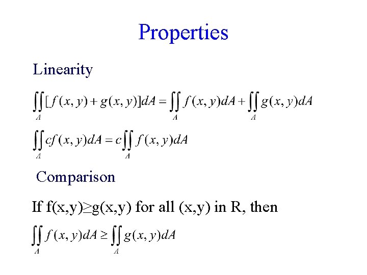 Properties Linearity Comparison If f(x, y)≥g(x, y) for all (x, y) in R, then