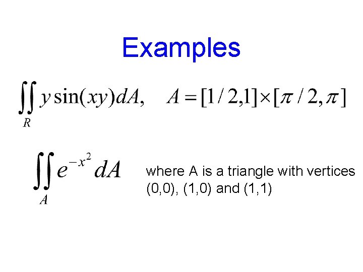 Examples where A is a triangle with vertices (0, 0), (1, 0) and (1,