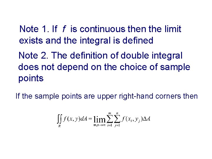Note 1. If f is continuous then the limit exists and the integral is