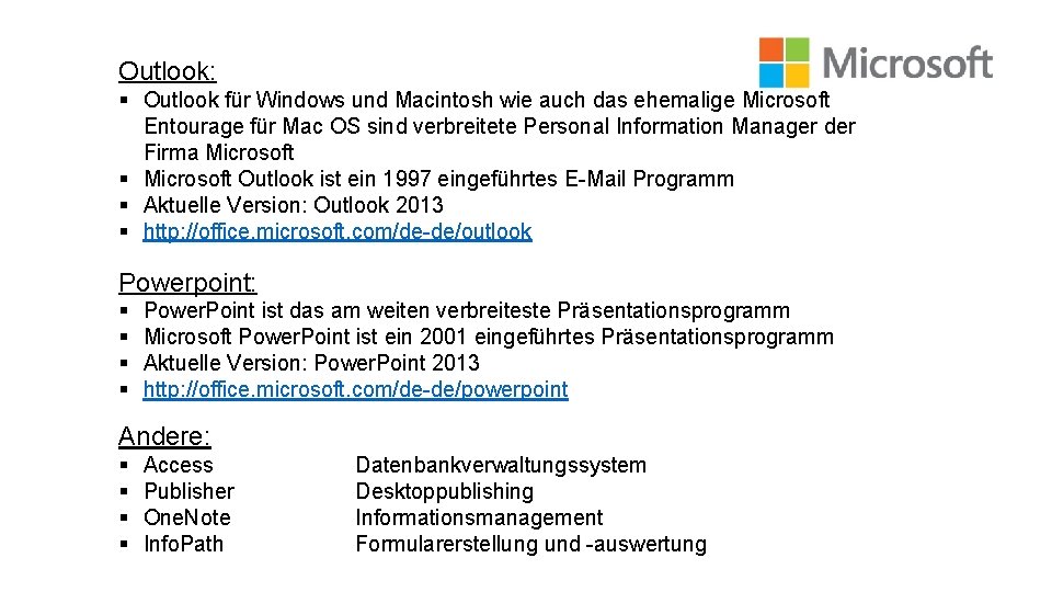 Outlook: § Outlook für Windows und Macintosh wie auch das ehemalige Microsoft Entourage für