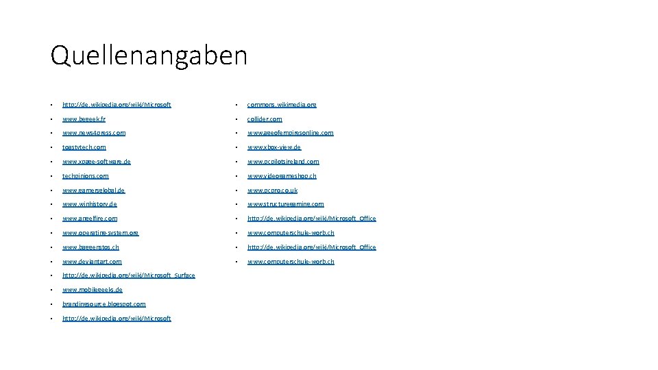 Quellenangaben • http: //de. wikipedia. org/wiki/Microsoft • commons. wikimedia. org • www. begeek. fr