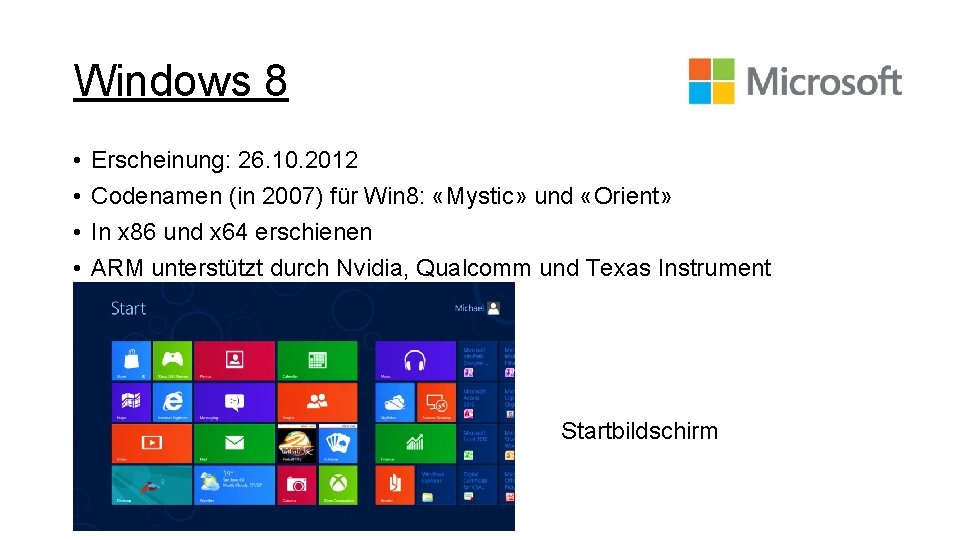 Windows 8 • • Erscheinung: 26. 10. 2012 Codenamen (in 2007) für Win 8: