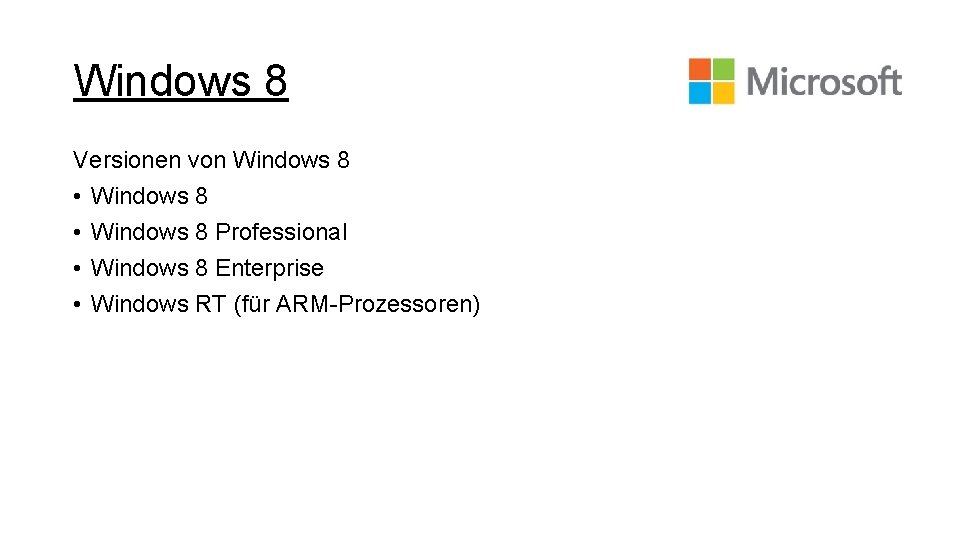 Windows 8 Versionen von Windows 8 • Windows 8 Professional • Windows 8 Enterprise