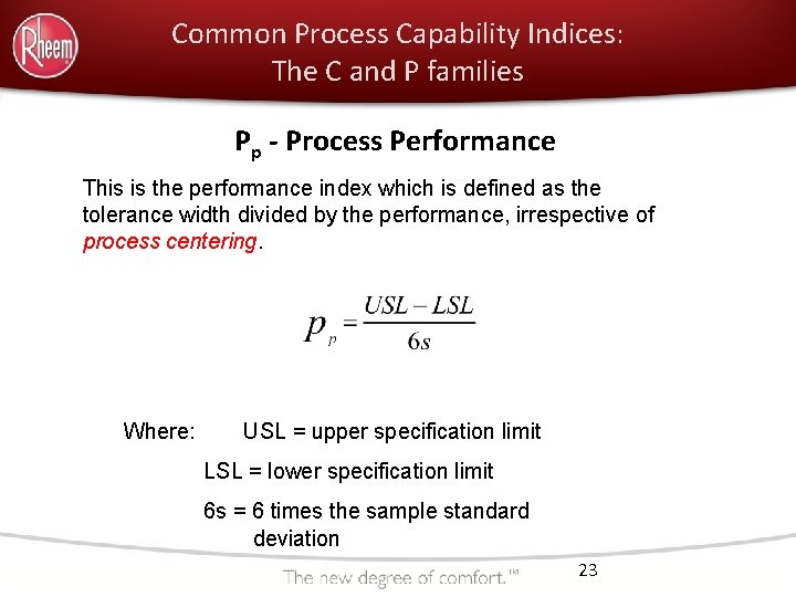 Common Process Capability Indices: The C and P families Pp - Process Performance This