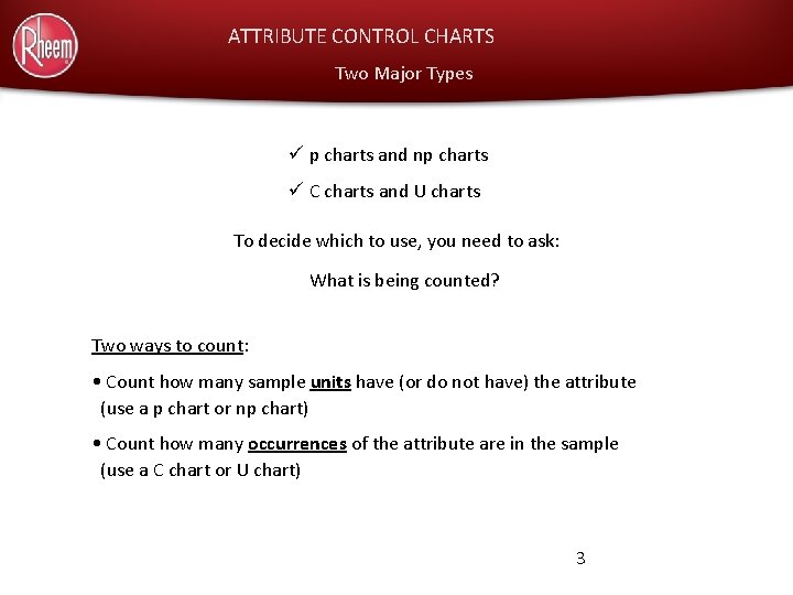 ATTRIBUTE CONTROL CHARTS Two Major Types ü p charts and np charts ü C