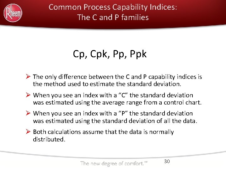 Common Process Capability Indices: The C and P families Cp, Cpk, Ppk Ø The