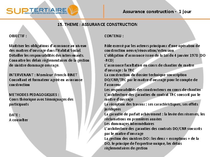 Assurance construction - 1 jour 15. THEME : ASSURANCE CONSTRUCTION OBJECTIF : Maitriser les
