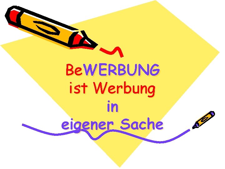Be. WERBUNG ist Werbung in eigener Sache 
