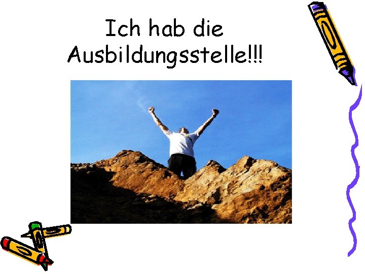 Ich hab die Ausbildungsstelle!!! 