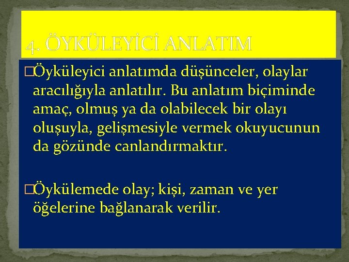 4. ÖYKÜLEYİCİ ANLATIM �Öyküleyici anlatımda düşünceler, olaylar aracılığıyla anlatılır. Bu anlatım biçiminde amaç, olmuş