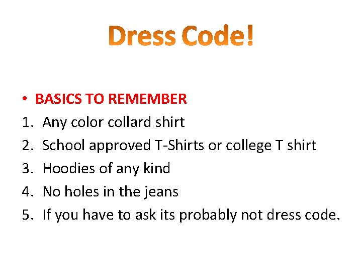  • BASICS TO REMEMBER 1. Any color collard shirt 2. School approved T-Shirts