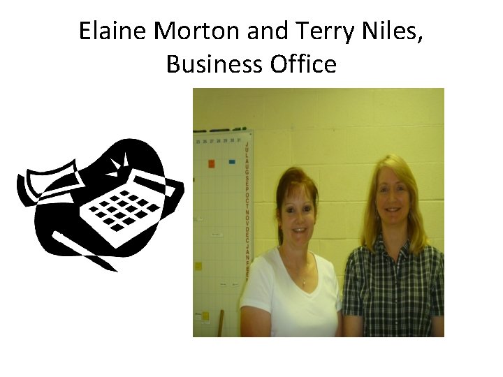 Elaine Morton and Terry Niles, Business Office 