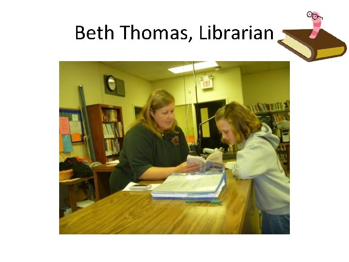 Beth Thomas, Librarian 