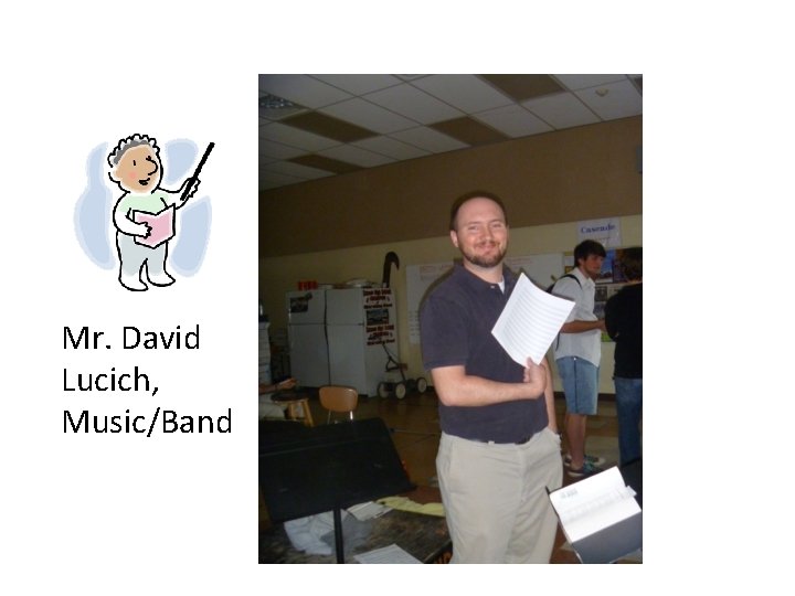 Mr. David Lucich, Music/Band 
