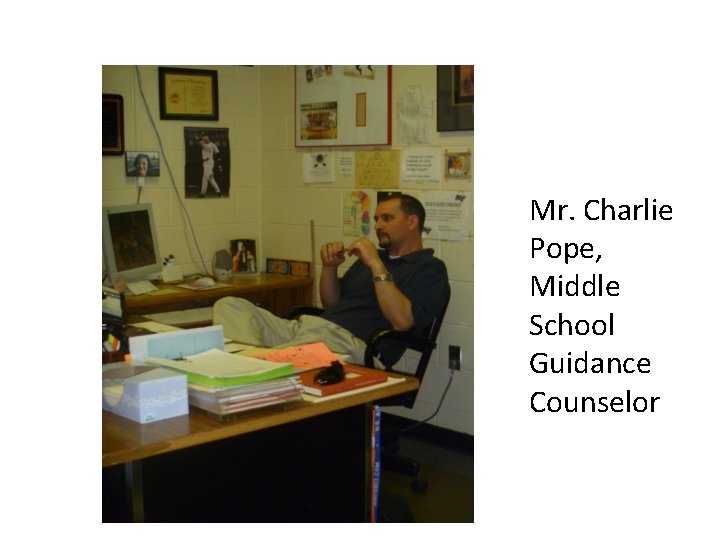 Mr. Charlie Pope, Middle School Guidance Counselor 