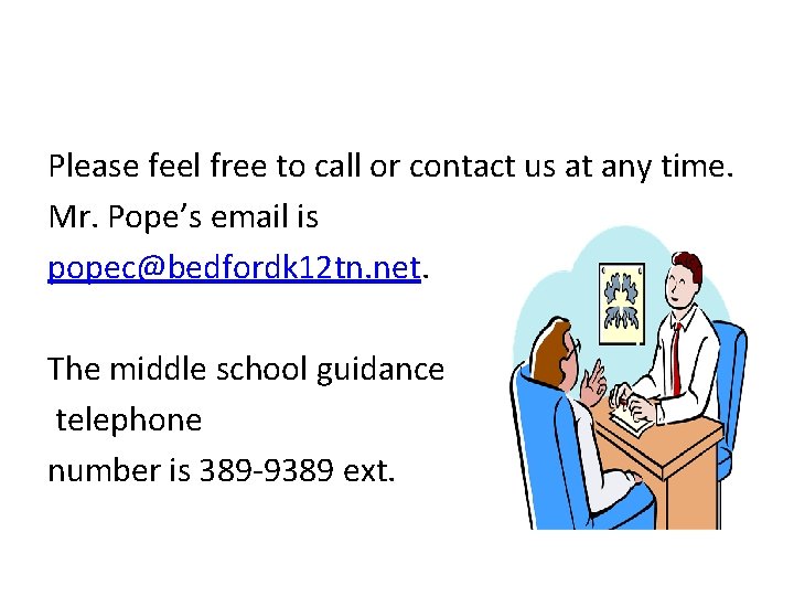 Please feel free to call or contact us at any time. Mr. Pope’s email