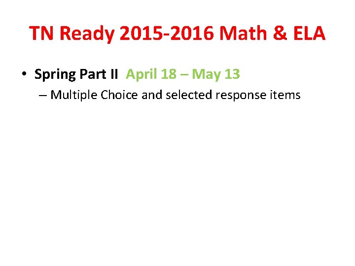 TN Ready 2015 -2016 Math & ELA • Spring Part II April 18 –