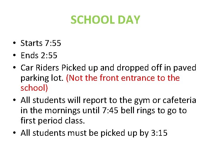 SCHOOL DAY • Starts 7: 55 • Ends 2: 55 • Car Riders Picked