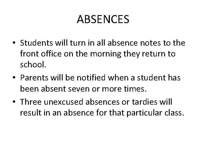 ABSENCES • Students will turn in all absence notes to the front office on