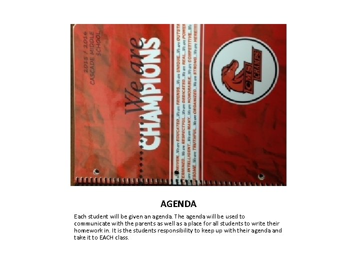 AGENDA Each student will be given an agenda. The agenda will be used to