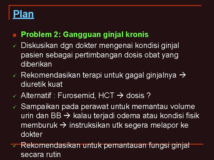 Plan n ü ü ü Problem 2: Gangguan ginjal kronis Diskusikan dgn dokter mengenai