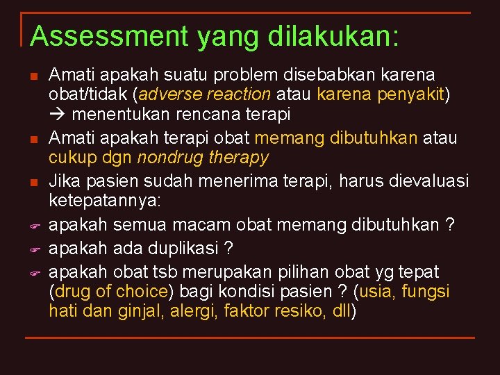 Assessment yang dilakukan: n n n F F F Amati apakah suatu problem disebabkan