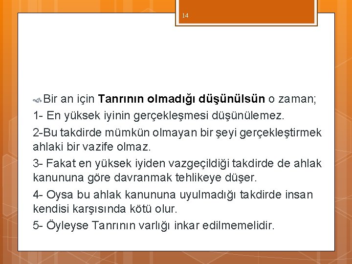 14 Bir an için Tanrının olmadığı düşünülsün o zaman; 1 - En yüksek iyinin