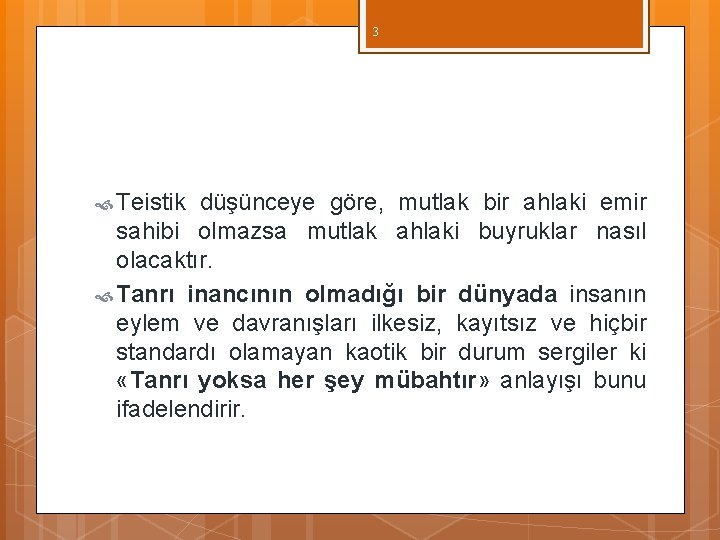 3 Teistik düşünceye göre, mutlak bir ahlaki emir sahibi olmazsa mutlak ahlaki buyruklar nasıl