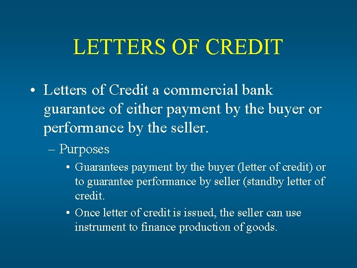 LETTERS OF CREDIT • Letters of Credit a commercial bank guarantee of either payment