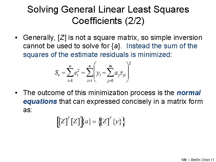 Solving General Linear Least Squares Coefficients (2/2) • Generally, [Z] is not a square