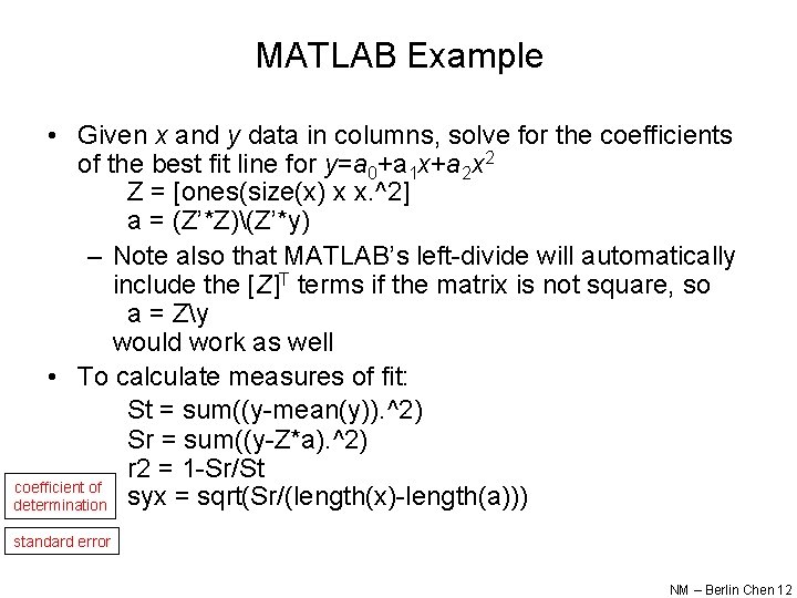 MATLAB Example • Given x and y data in columns, solve for the coefficients