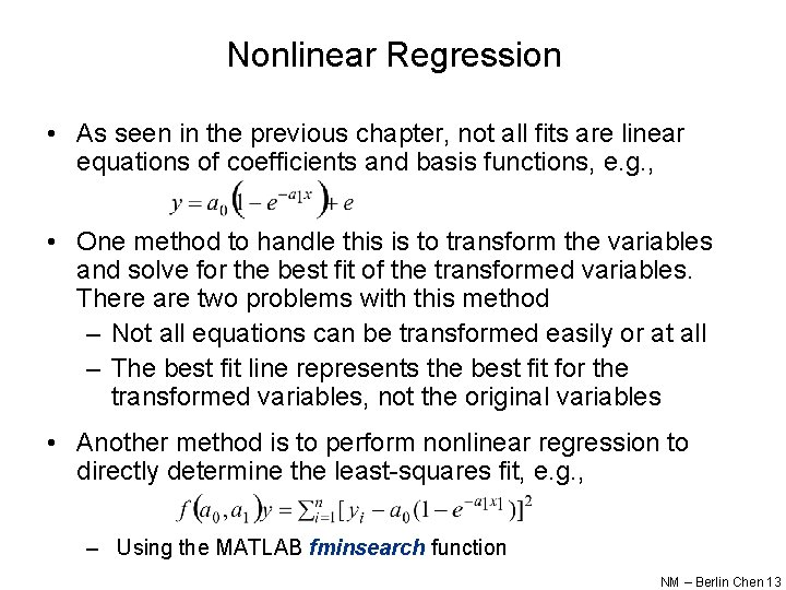 Nonlinear Regression • As seen in the previous chapter, not all fits are linear