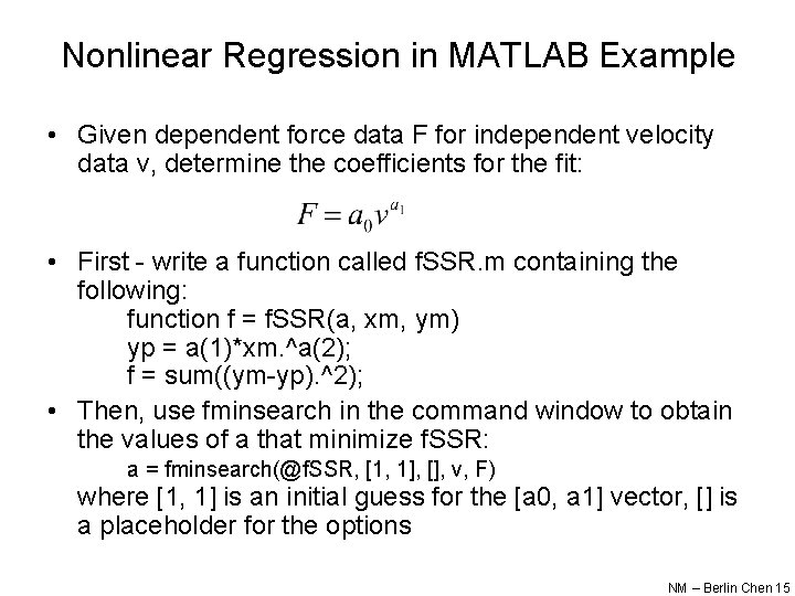 Nonlinear Regression in MATLAB Example • Given dependent force data F for independent velocity