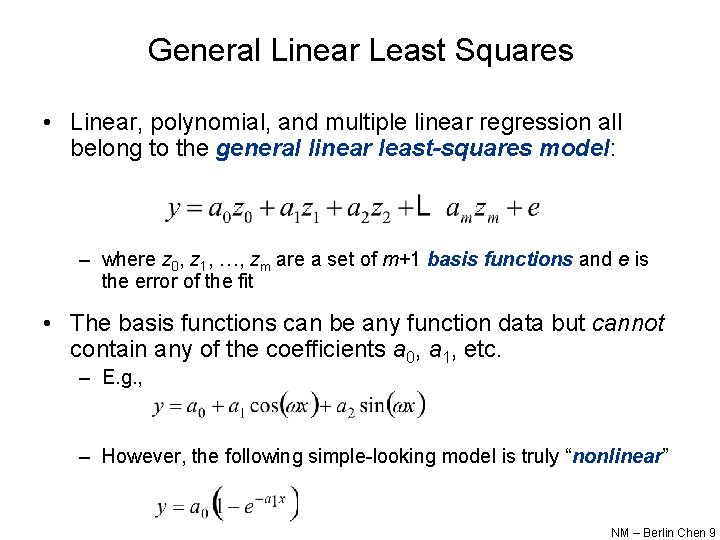 General Linear Least Squares • Linear, polynomial, and multiple linear regression all belong to