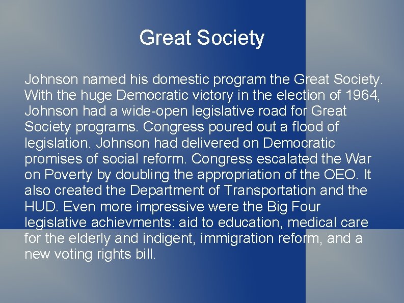 Great Society Johnson named his domestic program the Great Society. With the huge Democratic