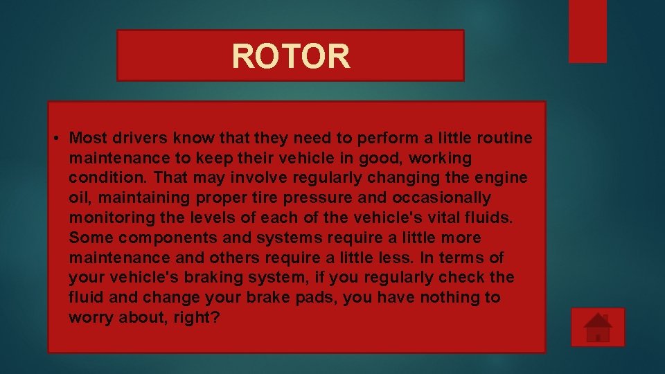 ROTOR • Most drivers know that they need to perform a little routine maintenance