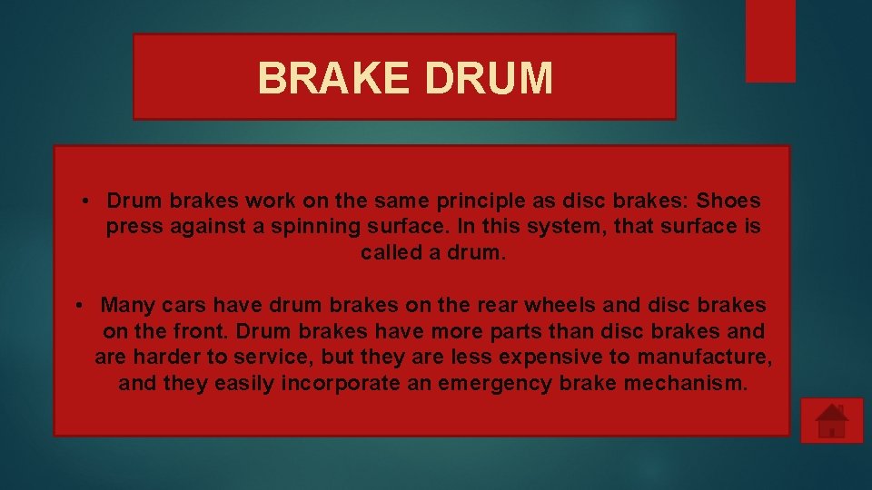 BRAKE DRUM • Drum brakes work on the same principle as disc brakes: Shoes
