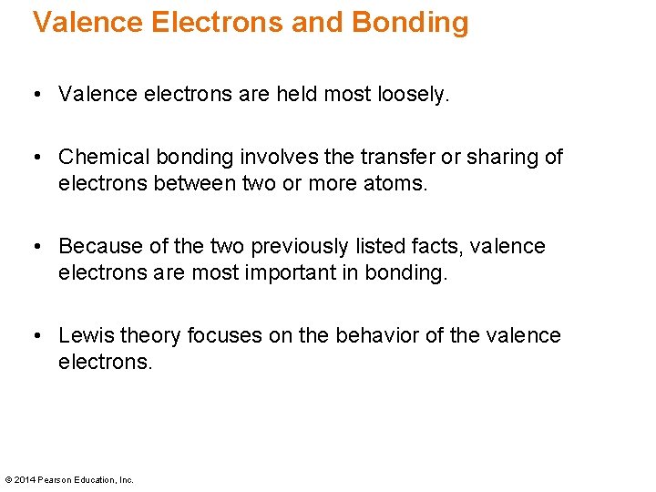 Valence Electrons and Bonding • Valence electrons are held most loosely. • Chemical bonding