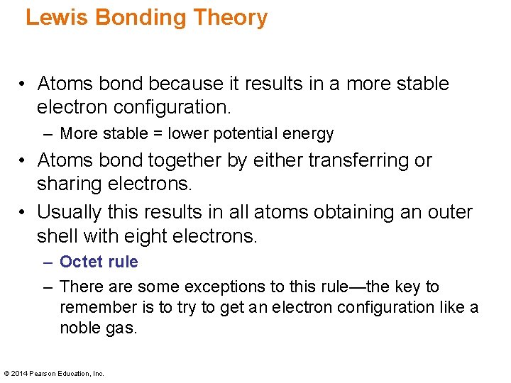 Lewis Bonding Theory • Atoms bond because it results in a more stable electron