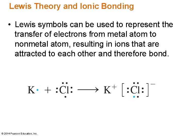 Lewis Theory and Ionic Bonding • Lewis symbols can be used to represent the