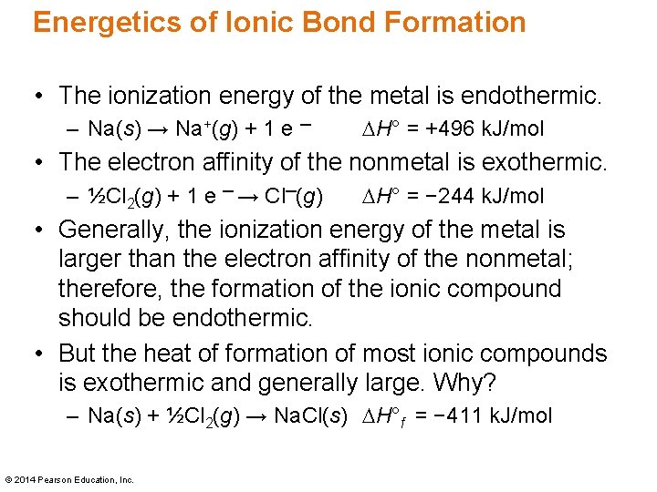 Energetics of Ionic Bond Formation • The ionization energy of the metal is endothermic.