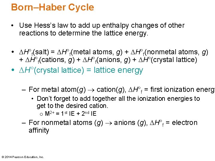Born–Haber Cycle • Use Hess’s law to add up enthalpy changes of other reactions