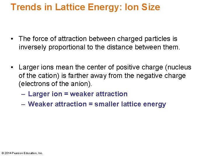 Trends in Lattice Energy: Ion Size • The force of attraction between charged particles