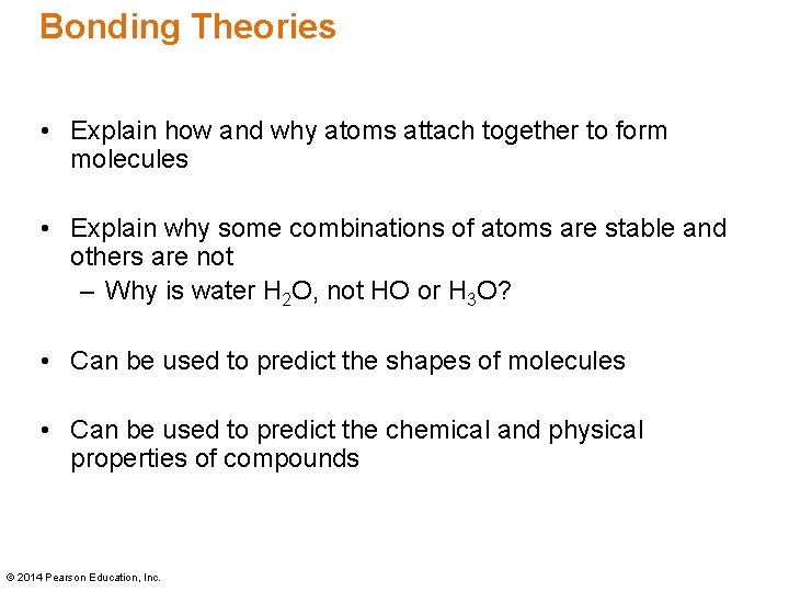 Bonding Theories • Explain how and why atoms attach together to form molecules •