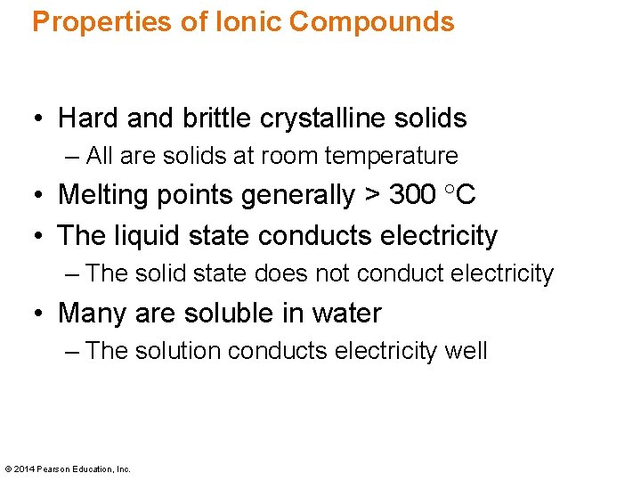 Properties of Ionic Compounds • Hard and brittle crystalline solids – All are solids